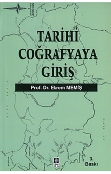 Tarihi Coğrafyaya Giriş - Ekrem Memiş - Ekin Basım Yayın Tarihi Coğrafyaya Giriş - Ekrem Memiş - Ekin Basım Yayın