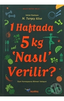 1 Haftada 5 Kg ‘Nasıl’ Verilir? 1 Haftada 5 Kg ‘Nasıl’ Verilir?