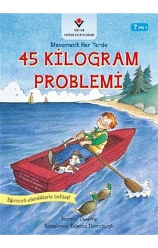 45 Kilogram Problemi-Matematik Her Yerde - Jennifer Dussling - Tübitak Yayınları