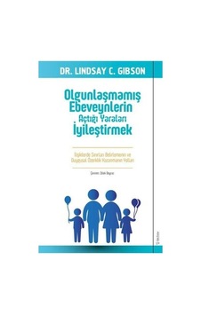 Olgunlaşmamış Ebeveynlerin Açtığı Yaraları İyileştirmek