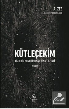 Kütleçekim-Ağır Bir Konu Üzerine Kısa Gezinti - A. Zee - Ginko Bilim Kütleçekim-Ağır Bir Konu Üzerine Kısa Gezinti - A. Zee - Ginko Bilim
