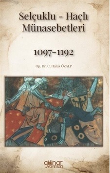 Selçuklu-haçlı Münasebetleri 1097-1192 / Op. Dr. C. Haluk Özalp