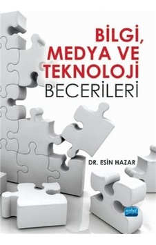 Bilgi Medya ve Teknoloji Becerileri - Esin Hazar - Nobel Akademik Yayıncılık Bilgi Medya ve Teknoloji Becerileri - Esin Hazar - Nobel Akademik Yayıncılık