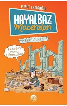 Yazının Evrimi: Hayalbaz'ın Maceraları-3 - Mesut Ensarioğlu - Martı Yayınları Yazının Evrimi: Hayalbaz'ın Maceraları-3 - Mesut Ensarioğlu - Martı Yayınları