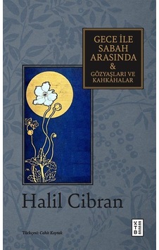 Gece İle Sabah Arasında - Gözyaşları Ve Kahkahalar / Halil Cibran