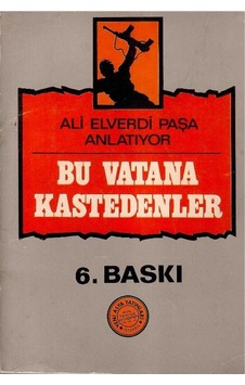 Ali Elverdi Paşa Anlatıyor Bu Vatana Kastedenler Ali Elverdi Paşa Anlatıyor Bu Vatana Kastedenler