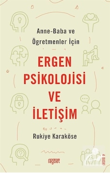 Anne - Baba ve Öğretmenler İçin Ergen Psikolojisi ve İletişim - Rukiye Karaköse - Rağbet Yayınları