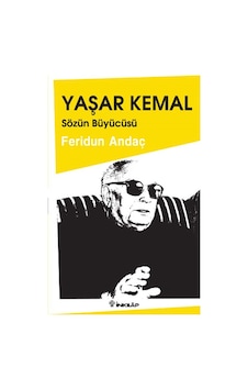 Yaşar Kemal Sözün Büyücüsü - Feridun Andaç - İnkılap Kitabevi