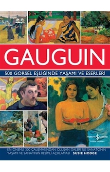 Gauguin 500 Görsel Eşliğinde Yaşamı Ve Eserleri / Susie Hodge