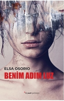 Benim Adım Luz - Elsa Osorio - Dipnot Benim Adım Luz - Elsa Osorio - Dipnot