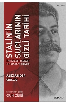 Stalin'in Suçlarının Gizli Tarihi - Alexander Orlov - Lejand Stalin'in Suçlarının Gizli Tarihi - Alexander Orlov - Lejand