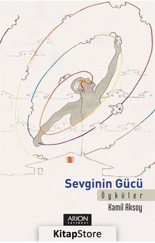Sevginin Gücü - Kamil Aksoy - Arion Yayınevi Sevginin Gücü - Kamil Aksoy - Arion Yayınevi