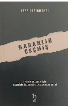 Karanlık Geçmiş - Esra Değirmenci Karanlık Geçmiş - Esra Değirmenci