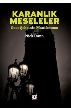 Karanlık Meseleler-Gece Şehrinin Manifestosu - Nick Dunn - Pales Yayınları Karanlık Meseleler-Gece Şehrinin Manifestosu - Nick Dunn - Pales Yayınları