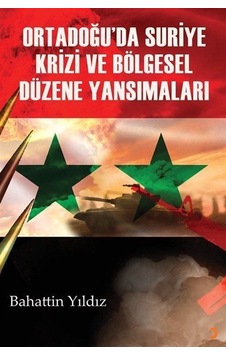 Ortadoğu'da Suriye Krizi ve Bölgesel Düzene Yansımaları - Bahattin Yıldız - Cinius Ortadoğu'da Suriye Krizi ve Bölgesel Düzene Yansımaları - Bahattin Yıldız - Cinius