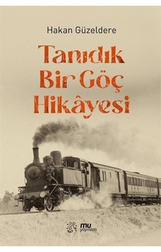 Tanıdık Bir Göç Hikayesi - Hakan Güzeldere - Mu Yayınları