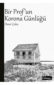 Bir Prof'un Korona Günlüğü - Ömer Çaha - Liman Kitapları Bir Prof'un Korona Günlüğü - Ömer Çaha - Liman Kitapları