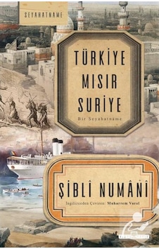Türkiye Mısır Suriye / Bir Seyahatname / Mevlana Imam-I Şibli 9786050835632 Türkiye Mısır Suriye / Bir Seyahatname / Mevlana Imam-I Şibli 9786050835632