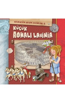 Küçük Romalı Lavinia ( Geçmişten Gelen Çocuklar 2 - Damla Yayınev Küçük Romalı Lavinia ( Geçmişten Gelen Çocuklar 2 - Damla Yayınev