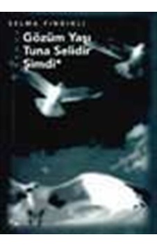 Gözüm Yaşı Tuna Selidir Şimdi / Selma Fındıklı Gözüm Yaşı Tuna Selidir Şimdi / Selma Fındıklı
