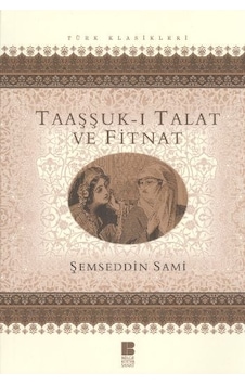 Taaşşuk-ı Talat ve Fitnat - Şemseddin Sami - Bilge Kültür Sanat Taaşşuk-ı Talat ve Fitnat - Şemseddin Sami - Bilge Kültür Sanat