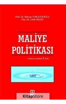 Maliye Politikası / Prof. Dr. Mircan Yıldız Tokatlıoğlu Maliye Politikası / Prof. Dr. Mircan Yıldız Tokatlıoğlu