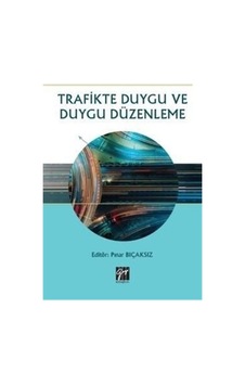 Trafikte Duygu ve Duygu Düzenleme / Pınar Bıcaksız Trafikte Duygu ve Duygu Düzenleme / Pınar Bıcaksız
