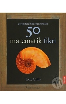 Gerçekten Bilmeniz Gereken 50 Matematik Fikri Gerçekten Bilmeniz Gereken 50 Matematik Fikri