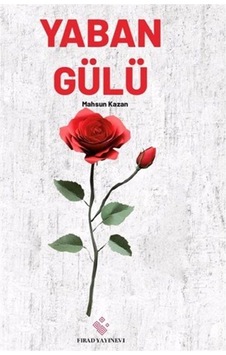 Yaban Gülü / Mahsun Kazan