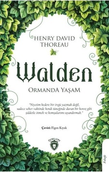 Walden - Ormanda Yaşam - Henry David Thoreau - Dorlion Yayınevi Walden - Ormanda Yaşam - Henry David Thoreau - Dorlion Yayınevi