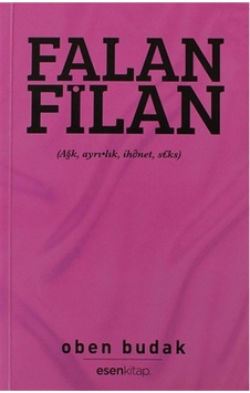 Falan Filan (Aşk Ayrılık İhanet Seks) - Oben Budak - Esen Kitap Falan Filan (Aşk Ayrılık İhanet Seks) - Oben Budak - Esen Kitap