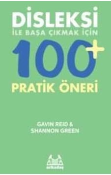 Disleksi ile Başa Çıkmak İçin  100+ Pratik Öneri - Gavin Reid -  Shannon Green - Arkadaş Yayıncılık