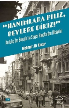 Hanımlara Piliz Beylere Dikiz & Kurtuluş'tan Beyoğlu'na Seyyar... Hanımlara Piliz Beylere Dikiz & Kurtuluş'tan Beyoğlu'na Seyyar...