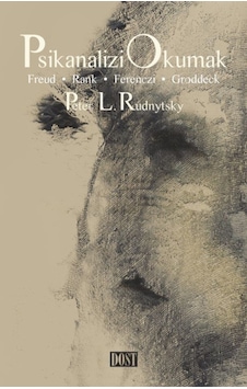 Psikanalizi Okumak - Freud Rank Ferencsi Groddeck - Peter L. Rudnytsky - Dost Kitabevi Psikanalizi Okumak - Freud Rank Ferencsi Groddeck - Peter L. Rudnytsky - Dost Kitabevi