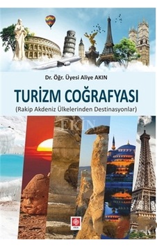 Turizm Coğrafyası - Aliye Akın - Ekin Basım Yayın Turizm Coğrafyası - Aliye Akın - Ekin Basım Yayın