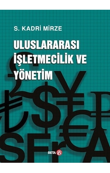 Uluslararası İşletmecilik ve Yönetim - S. Kadri Mürze - Beta Yayınları Uluslararası İşletmecilik ve Yönetim - S. Kadri Mürze - Beta Yayınları