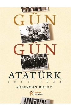Gün Gün Atatürk / Süleyman Bulut