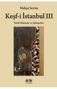 Keşf-i İstanbul 3 - Nidayi Sevim - Akıl Fikir Yayınları Keşf-i İstanbul 3 - Nidayi Sevim - Akıl Fikir Yayınları
