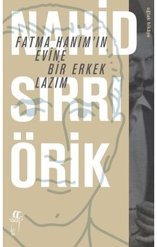 Fatma Hanımın Evine Bir Erkek Lazım - Nahid Sırrı Örik - Oğlak Yayıncılık