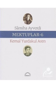 Mektuplar 6 - Kemal Yurdakul Aren - Samiha Ayverdi - Kubbealtı Neşriyatı Mektuplar 6 - Kemal Yurdakul Aren - Samiha Ayverdi - Kubbealtı Neşriyatı