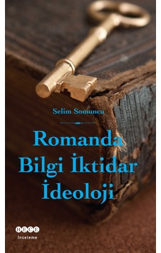 Romanda Bilgi İktidar İdeoloji - Selim Somuncu - Hece Yayınları Romanda Bilgi İktidar İdeoloji - Selim Somuncu - Hece Yayınları