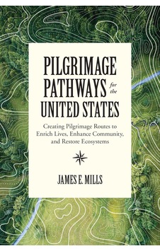 Pilgrimage Pathways For The United States: Creating Pilgrimage Routes To Enrich Lives, Enhance Community, And Restore Ecosystems Çok Renkli Pilgrimage Pathways For The United States: Creating Pilgrimage Routes To Enrich Lives, Enhance Community, And Restore Ecosystems Çok Renkli