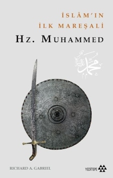 İslam'ın İlk Mareşalı: Hz.Muhammed - Richard A. Gabriel - Yeditepe Yayınevi İslam'ın İlk Mareşalı: Hz.Muhammed - Richard A. Gabriel - Yeditepe Yayınevi