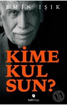 Kime Kulsun? - Emin Işık - Tuti Kitap Kime Kulsun? - Emin Işık - Tuti Kitap