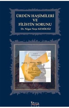 Ürdün Haşimileri ve Filistin Sorunu - Nigar Neşe Kemiksiz - A.Barış Kitapevi Ürdün Haşimileri ve Filistin Sorunu - Nigar Neşe Kemiksiz - A.Barış Kitapevi