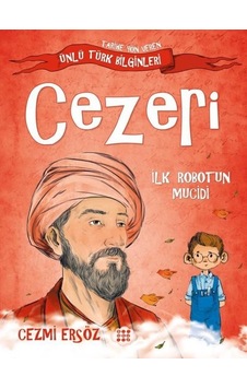 Cezeri: İlk Robotun Mucidi - Tarihe Yön Veren Ünlü Türk Bilginleri - Cezmi Ersöz - Dokuz Yayınları