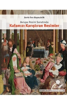 Avrupa Resim Sanatında Kafamızı Karıştıran Resimler / Zerrin İ...
