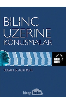 Bilinç Üzerine Konuşmalar Susan Blackmore Küre Yayinlari 9786059125666 Bilinç Üzerine Konuşmalar Susan Blackmore Küre Yayinlari 9786059125666
