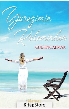 Yüreğimin Kaleminden - Gülşen Çakmak - Festival Yayıncılık Yüreğimin Kaleminden - Gülşen Çakmak - Festival Yayıncılık