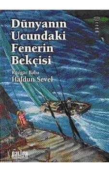 Dünyanın Ucundaki Fenerin Bekçisi - Haldun Sevel - Naviga Dünyanın Ucundaki Fenerin Bekçisi - Haldun Sevel - Naviga